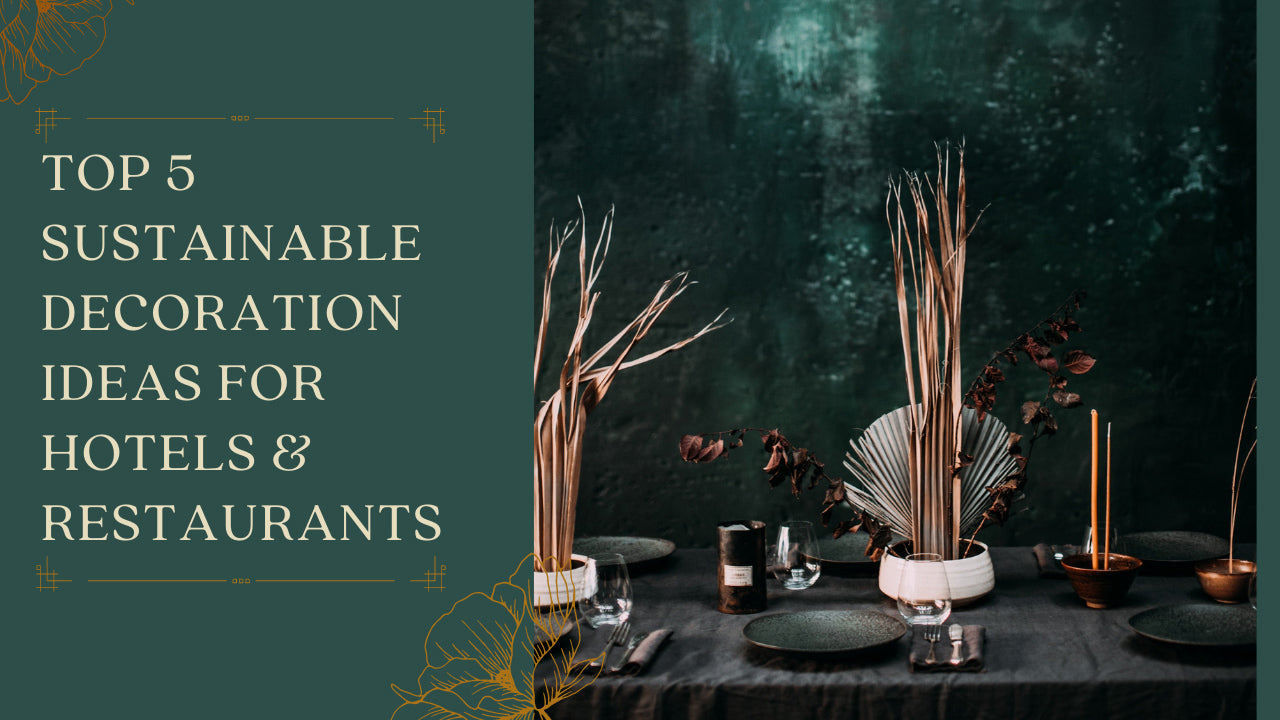 <p><b>Top 5 Sustainable Décor Ideas for Hotels & Restaurants