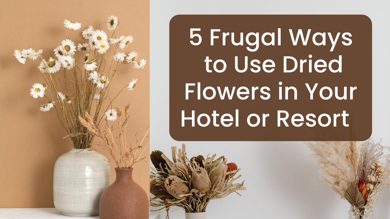5 Ways to Use Dried Flowers in Hotels & resort Decor