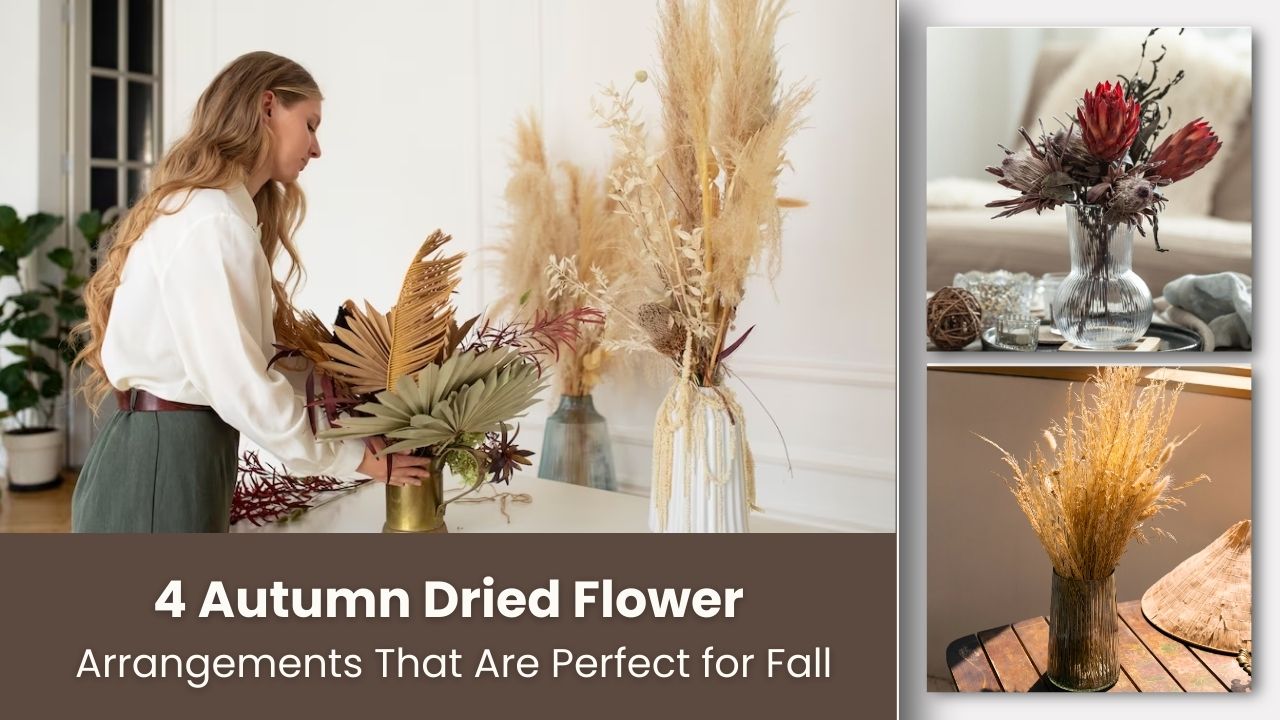 4 Autumn Dried Flower Arrangements That Are Perfect for Fall 