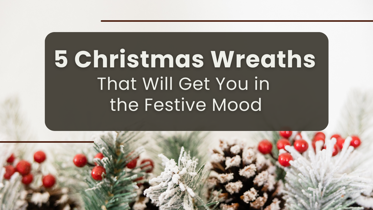 5 Christmas Wreaths That Will Get You in the Festive Mood