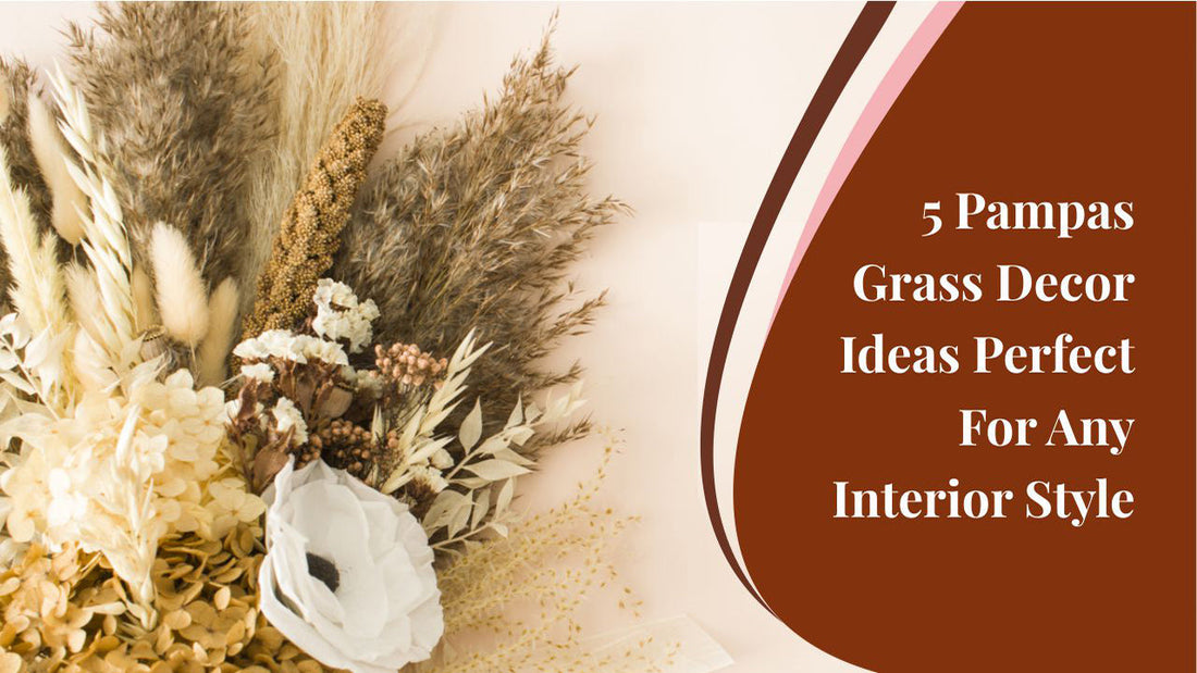 5 Trending Pampas Grass Decor Ideas You Must Try