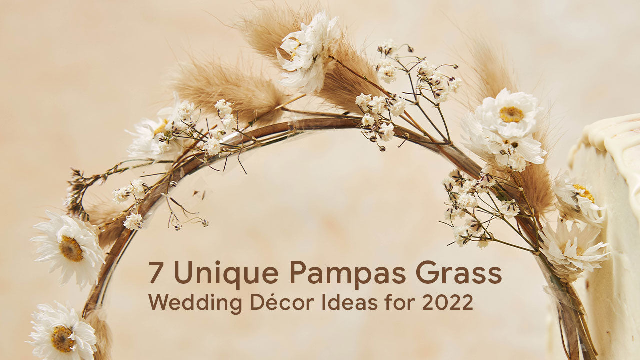 7 Unique Pampas Grass Wedding Décor Ideas for 2022