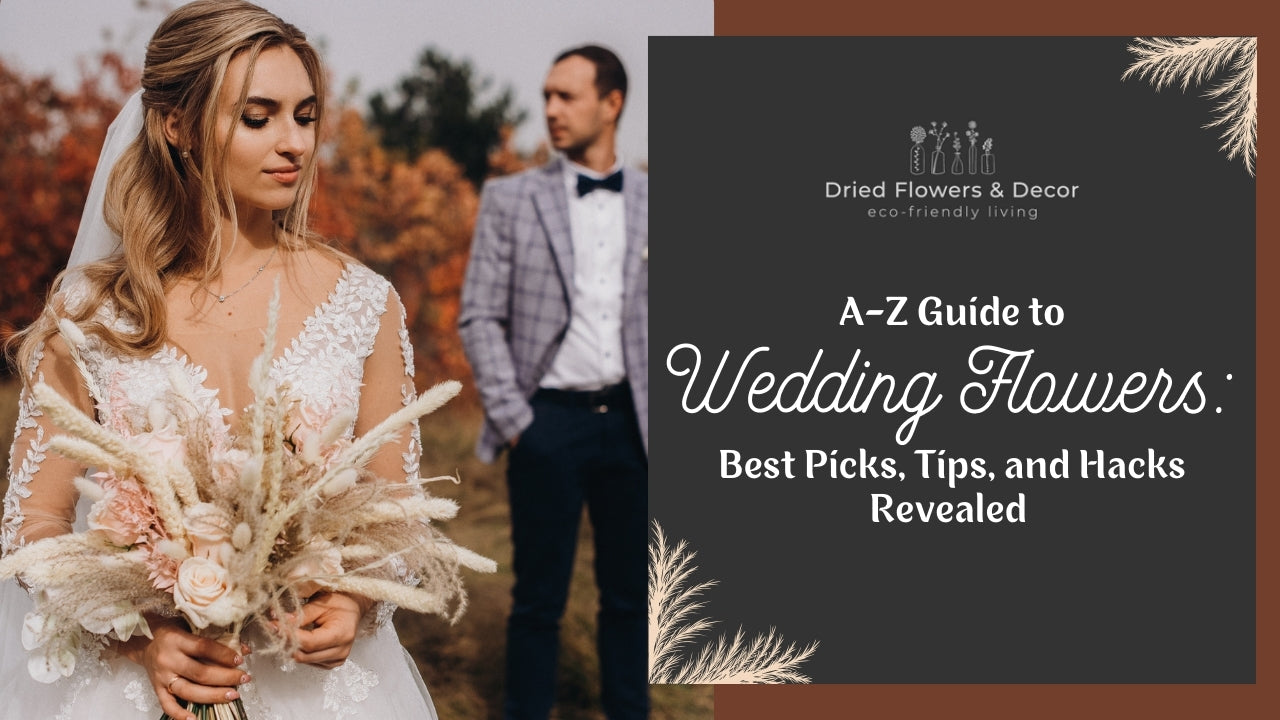 A-Z Guide to Wedding Flowers: Best Picks, Tips, and Hacks Revealed