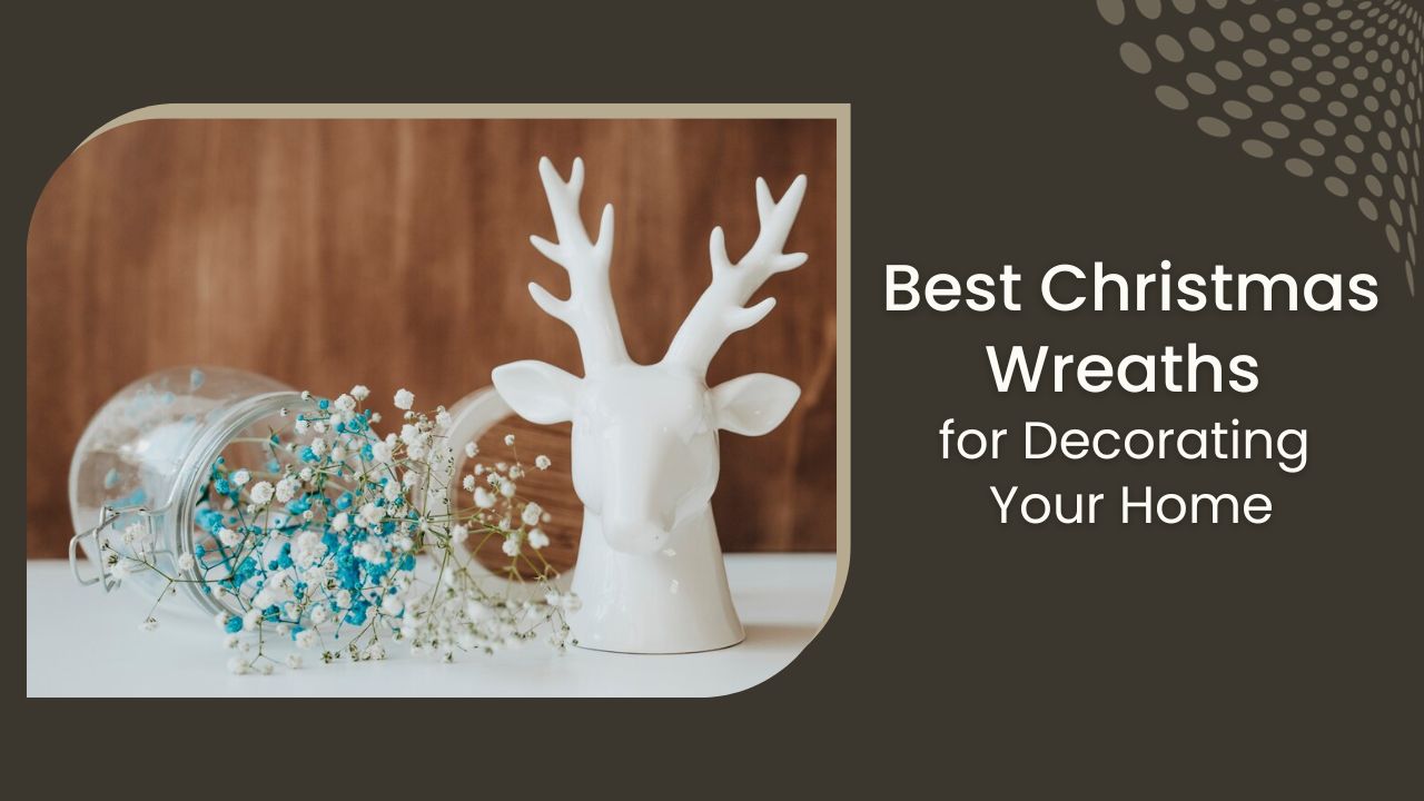 The Best Christmas Wreaths For Decorating Your Home This Christmas