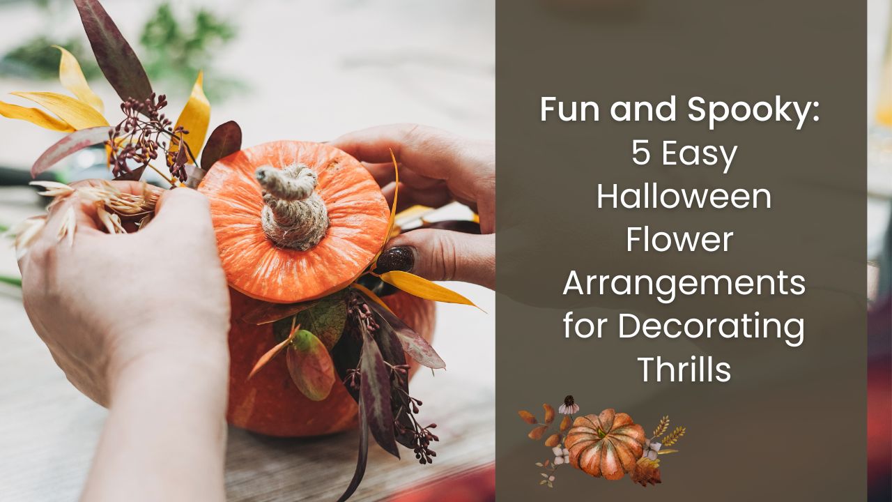 Fun and Spooky: 5 Easy Halloween Flower Arrangements for Decorating Thrills