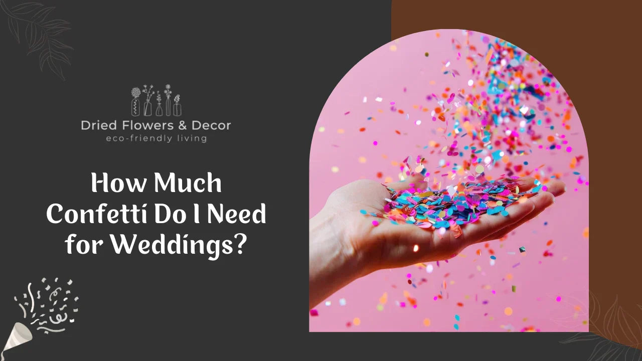 How Much Confetti Do I Need for Weddings?