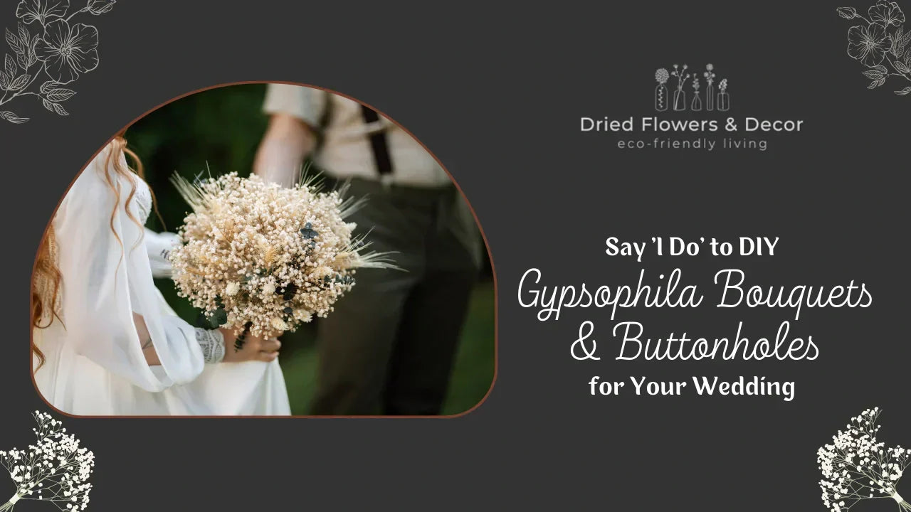 Say ‘I Do’ to DIY Gypsophila Bouquets & Buttonholes for Your Wedding