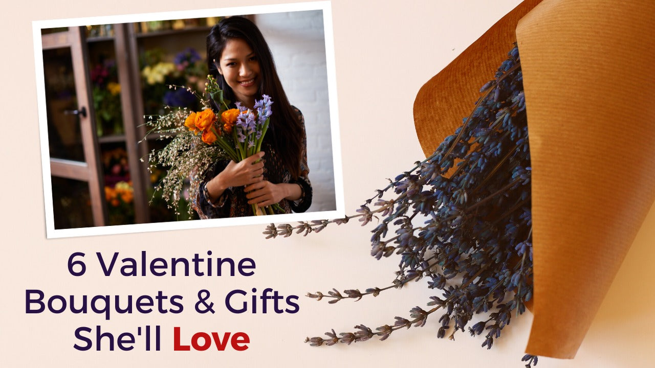 6 Valentine Bouquets & Gifts She'll Love