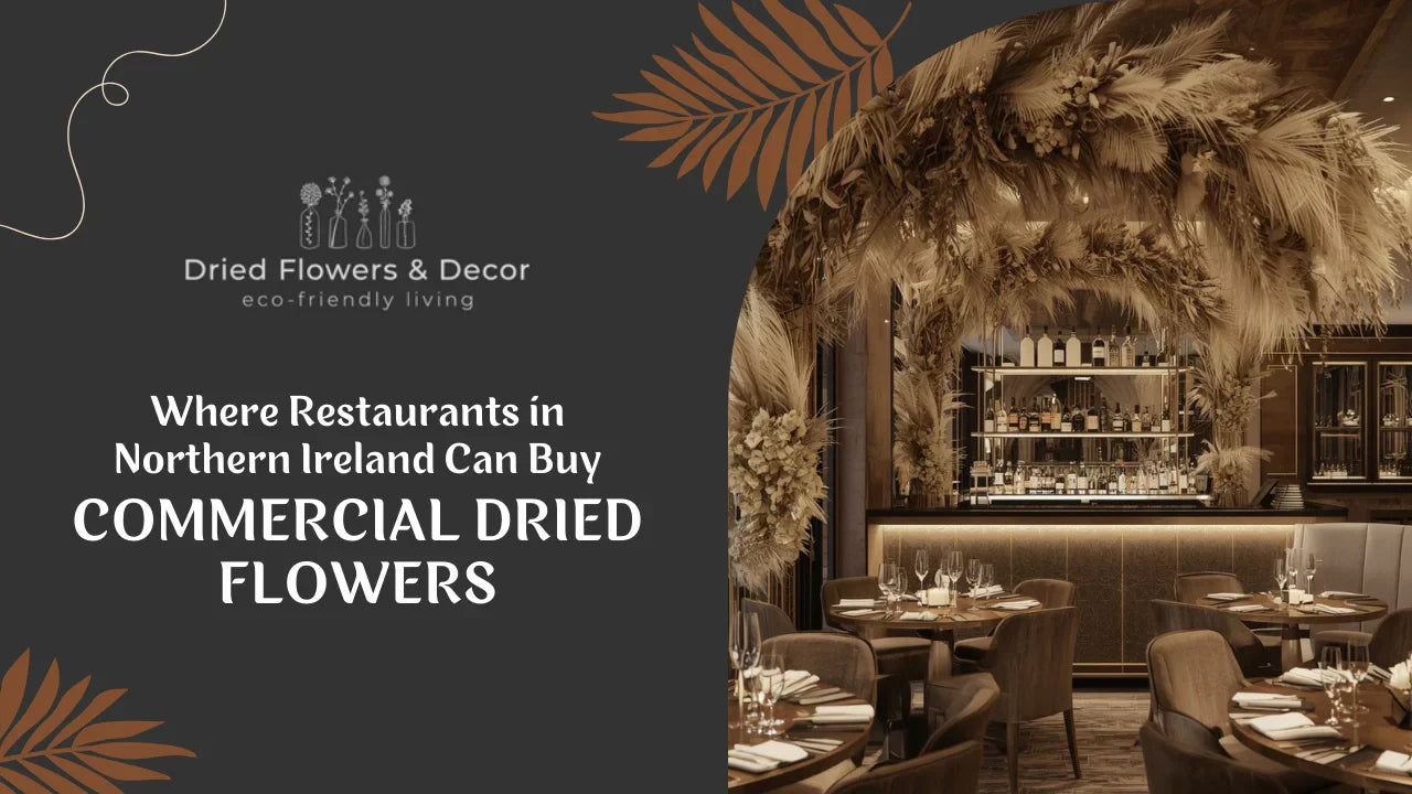 Where Restaurants in Northern Ireland Can Buy Commercial Dried Flowers